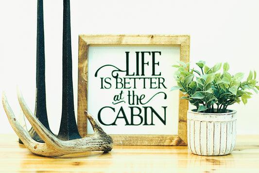 Life Is Better At The Cabin