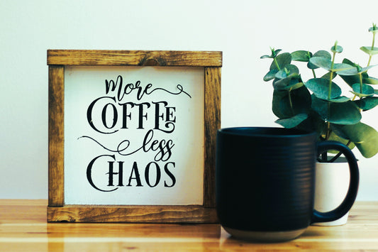More Coffee Less Chaos